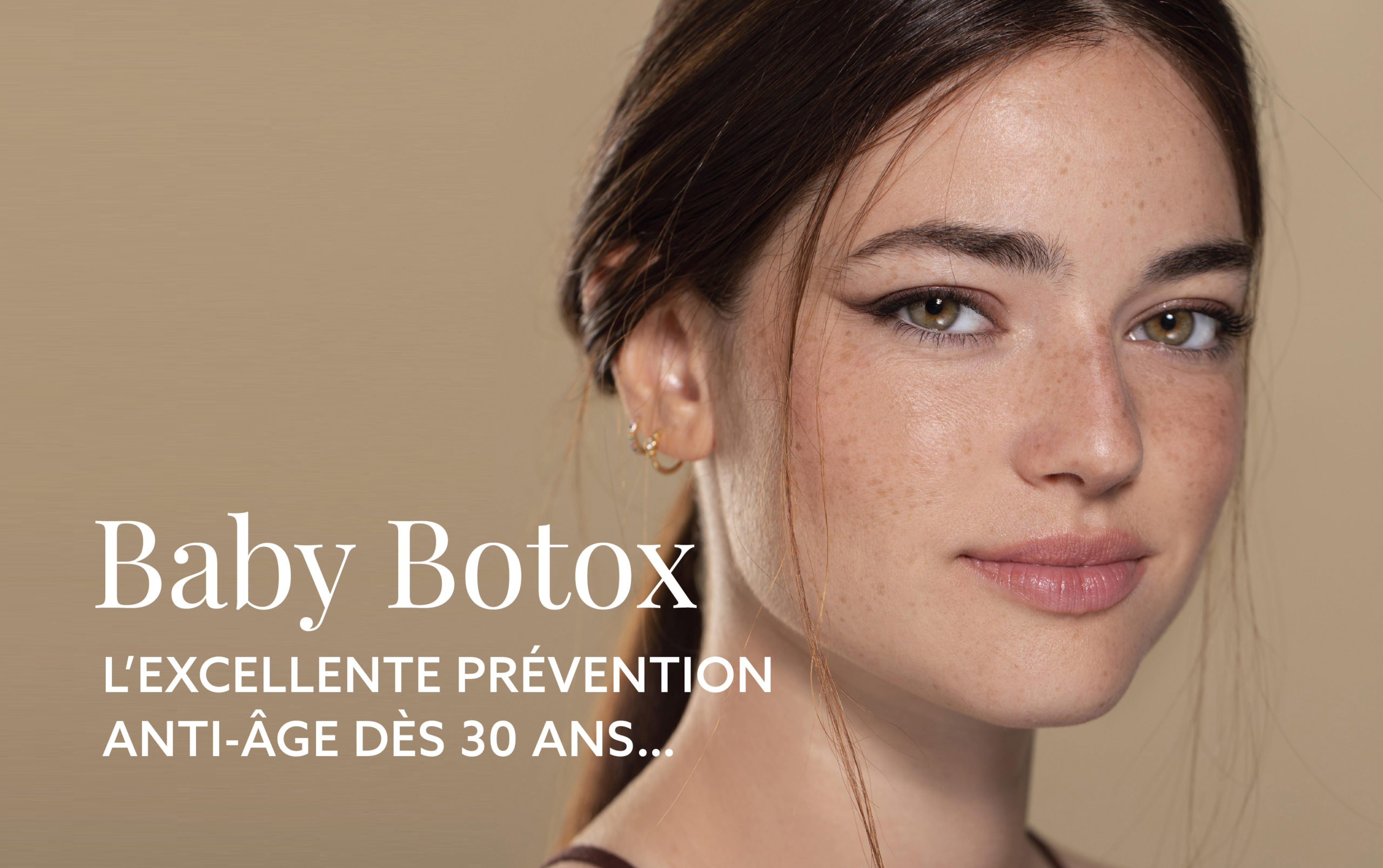 LE BABY BOTOX, L’EXCELLENTE PRÉVENTION ANTI-ÂGE DÈS 30 ANS…